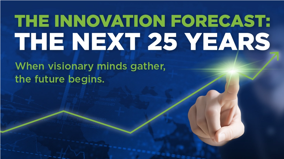 The Innovation Forecast: The Next 25 Years