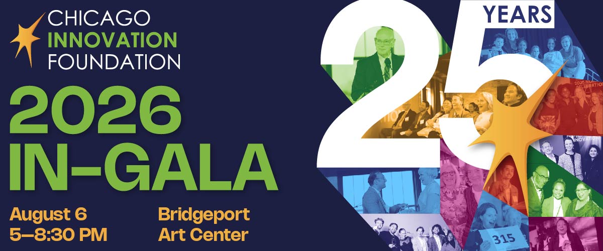 2026 Chicago Innovation Foundation In-Gala. August 6, 5-8:30 PM. Bridgeport Art Center
